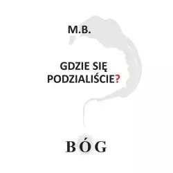 GDZIE SIĘ PODZIALIŚCIE? BÓG - Poligraf