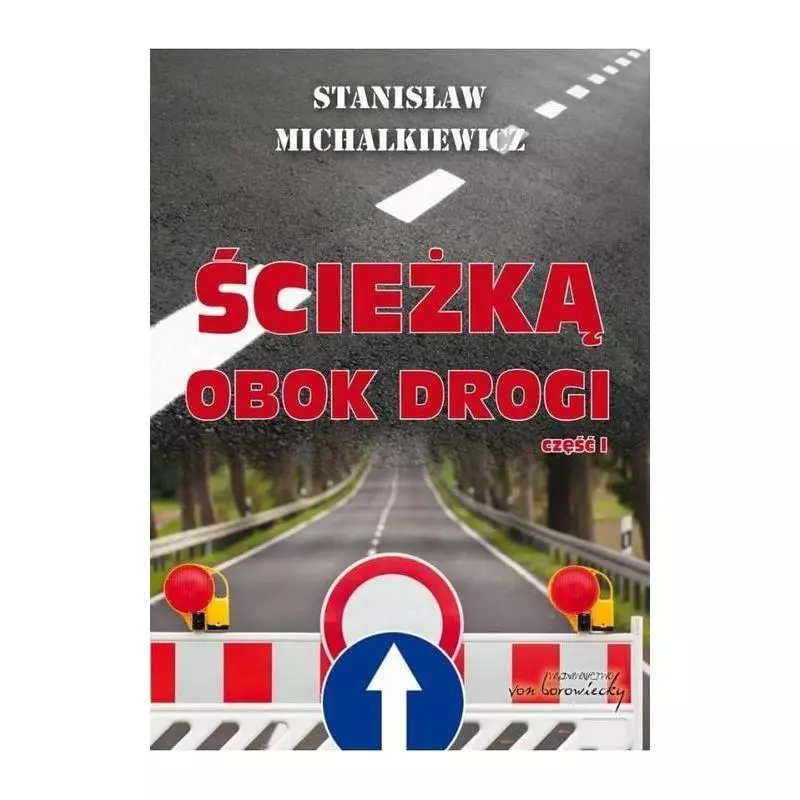 ŚCIEŻKA OBOK DROGI Stanisław Michalkiewicz - Von Borowiecki
