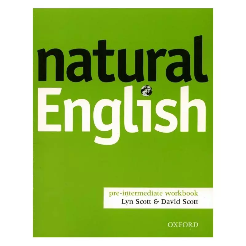 NATURAL ENGLISH PRE-INTERMEDIATE WORKBOOK Lyn Scott, David Scott - Oxford