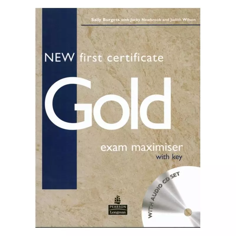 FIRST CERTIFICATE GOLD NEW EXAM MAXIMISER + CD + KEY Sally Burgess, Jacky Newbrook, Judith Wilson - Longman