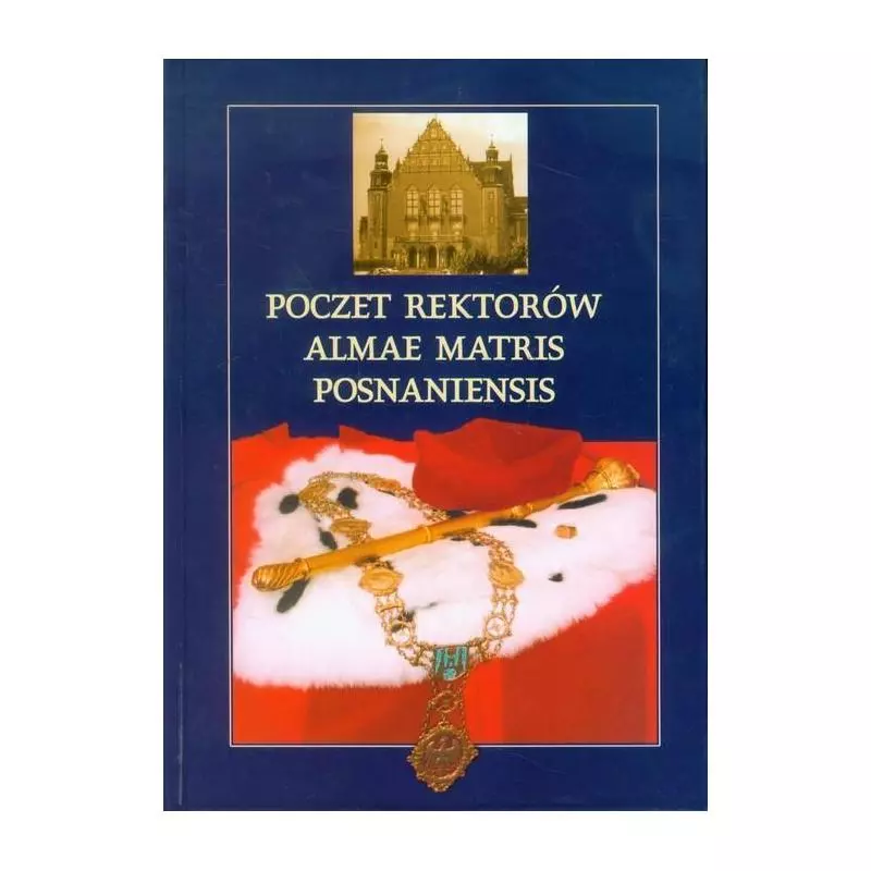 POCZET REKTORÓW ALMAE MATRIS POSNANIENSIS Tomasz Schramm - Wydawnictwo Naukowe UAM