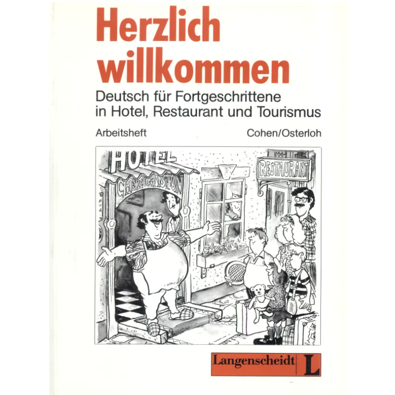 HERZLICH WILLKOMMEN DEUTSCH FUR FORTGESCHRITTENE IN HOTEL RESTAURANT UND TOURISMUS Ulrike Cohen, Karl-Heinz Osterloh - Langen...