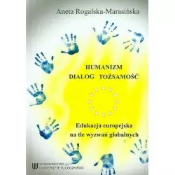 HUMANIZM DIALOG TOŻSAMOŚĆ Aneta Rogalska-Marasińska - Wydawnictwo Uniwersytetu Łódzkiego