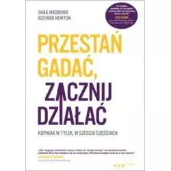 PRZESTAŃ GADAĆ ZACZNIJ DZIAŁAĆ Shaa Wasmund, Richard Newton - One Press