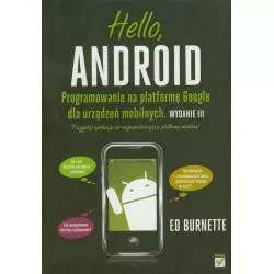 HELLO ANDROID PROGRAMOWANIE NA PLATFORMĘ GOOGLE DLA URZĄDZEŃ MOBILNYCH Ed Burnette - Helion