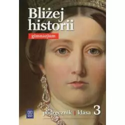 BLIŻEJ HISTORII 3 PODRĘCZNIK Igor Kąkolewski, Anita Plumińska-Mieloch, Krzysztof Kowalewski - WSiP