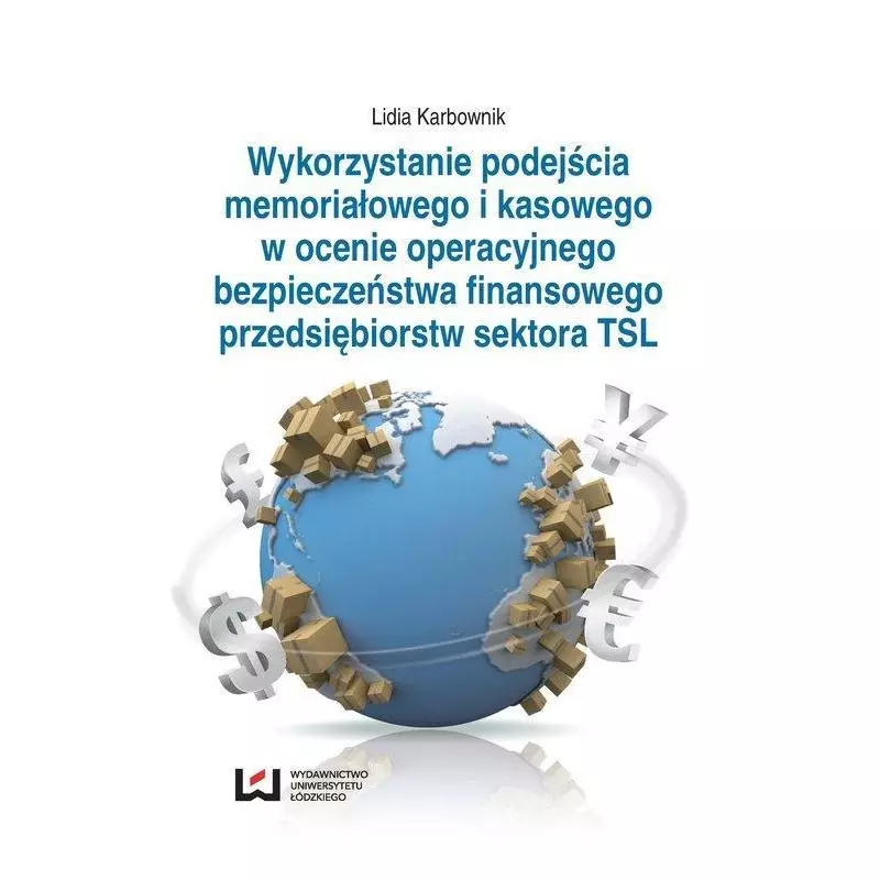 WYKORZYSTYWANIE PODEJŚCIA MEMORIAŁOWEGO I KASOWEGO W OCENIE OPERACYJNEGO BEZPIECZEŃSTWA FINANSOWEGO PRZEDSIĘBIORSTW SEKTO...