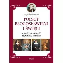 POLSCY BŁOGOSŁAWIENI I ŚWIĘCI W WALCE O WOLNOŚĆ I GODNOŚĆ NARODU Jan Śledzianowski - Jedność