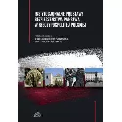 INSTYTUCJONALNE PODSTAWY BEZPIECZEŃSTWA PAŃSTWA W RZECZYPOSPOLITEJ POLSKIEJ Bożena Dziemidok-Olszewska, Marta Michalczuk-W...