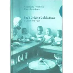 RADA GŁÓWNA OPIEKUŃCZA W LATACH 1918-1921 Małgorzata Przeniosło - Wydawnictwo Uniwersytetu Jagiellońskiego