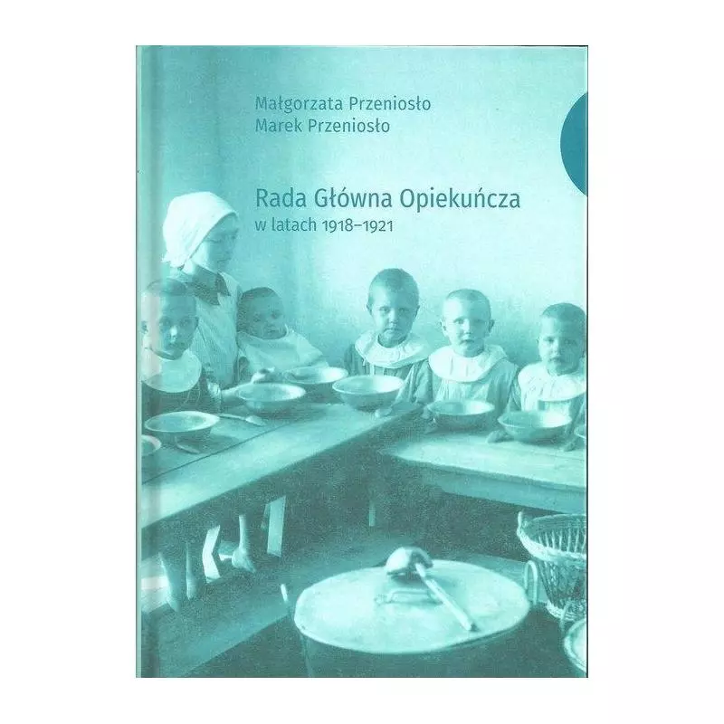 RADA GŁÓWNA OPIEKUŃCZA W LATACH 1918-1921 Małgorzata Przeniosło - Wydawnictwo Uniwersytetu Jagiellońskiego RADA GŁÓWNA OPIEKUŃCZA W LATACH 1918-1921 Małgorzata Przeniosło - Wydawnictwo Uniwersytetu Jagiellońskiego