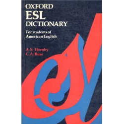 OXFORD ESL DICTIONARY FOR STUDENTS OF AMERICAN ENGLISH A.S. Hornby, C.A. Ruse - Oxford