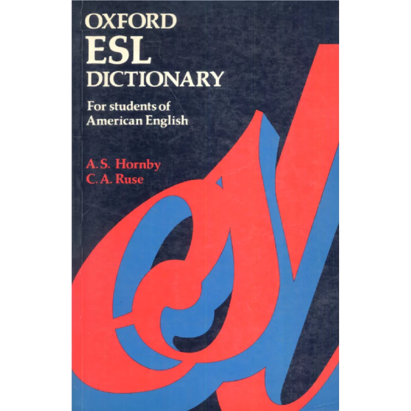 OXFORD ESL DICTIONARY FOR STUDENTS OF AMERICAN ENGLISH A.S. Hornby, C.A. Ruse - Oxford