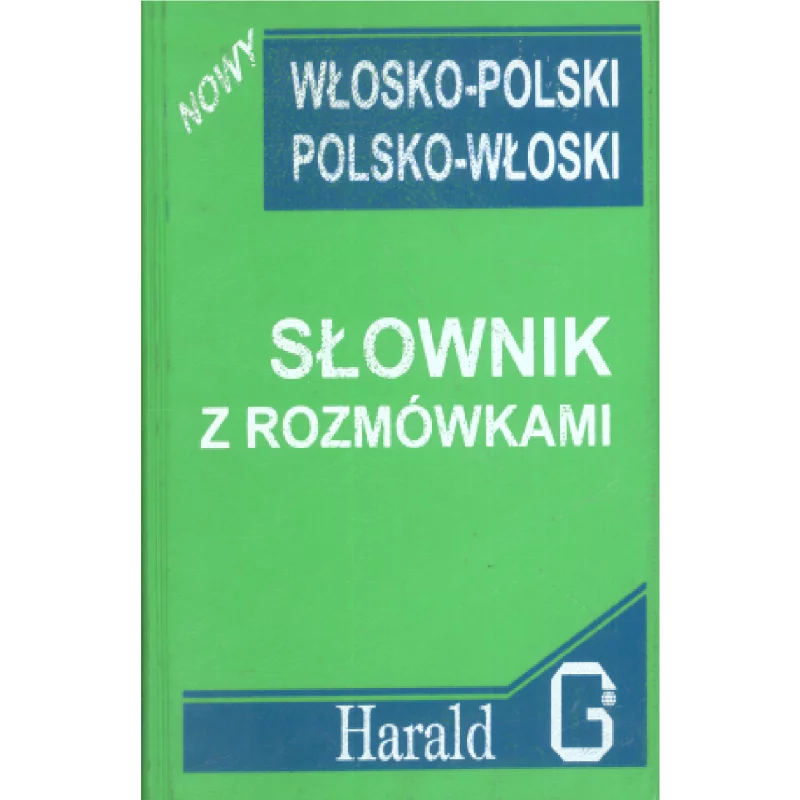 SŁOWNIK Z ROZMÓWKAMI WŁOSKO-POLSKI POLSKO-WŁOSKI Hanna Cieśla - Harald G
