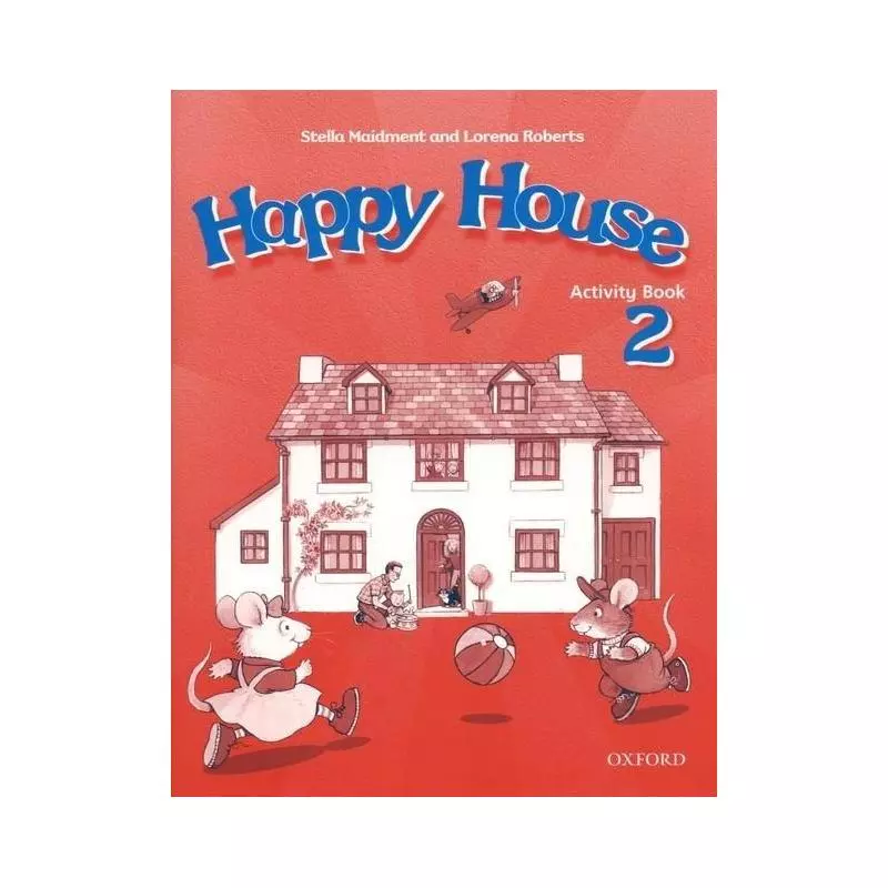 HAPPY HOUSE 2 ĆWICZENIA Stella Maidment, Lorena Roberts - Oxford University Press