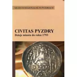 CIVITAS PYZDRY DZIEJE MIASTA DO ROKU 1793 Jerzy Łojko - Muzeum Regionalne w Pyzdrach