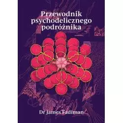 PRZEWODNIK PSYCHODELICZNEGO PODRÓŻNIKA James Fadiman - LTW
