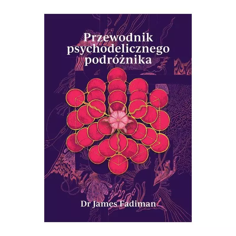 PRZEWODNIK PSYCHODELICZNEGO PODRÓŻNIKA James Fadiman - LTW