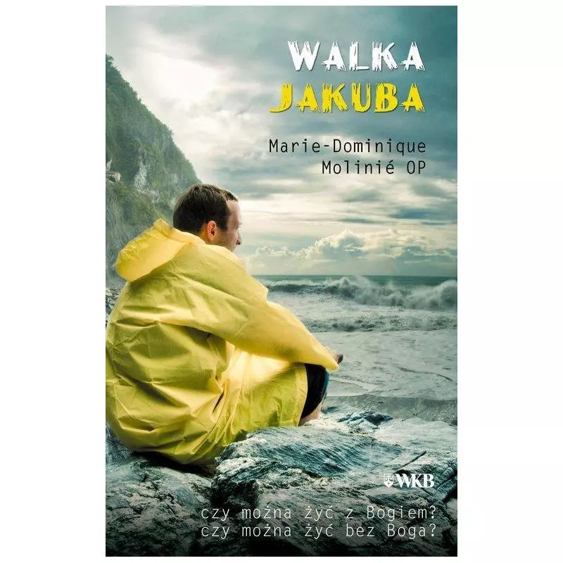 WALKA JAKUBA Marie-Dominique Molinie - Wydawnictwo Warszawskiej Prowincji Karmelitów Bosych
