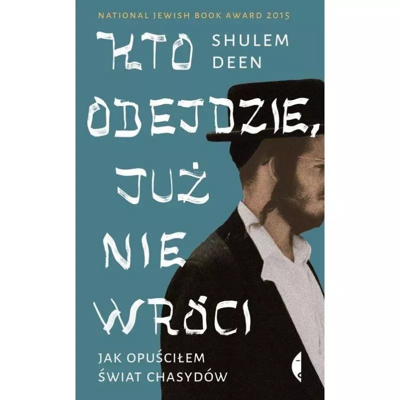 KTO ODEJDZIE JUŻ NIE WRÓCI JAK OPUŚCIŁEM ŚWIAT CHASYDÓW Deen Shulem - Czarne