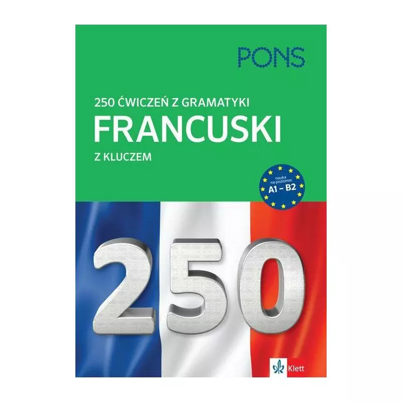 250 ĆWICZEŃ Z GRAMATYKI FRANCUSKI Z KLUCZEM - LektorKlett