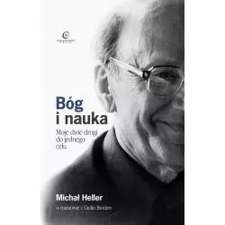 BÓG I NAUKA MOJE DWIE DROGI DO JEDNEGO CELU Michał Heller - Copernicus Center Press