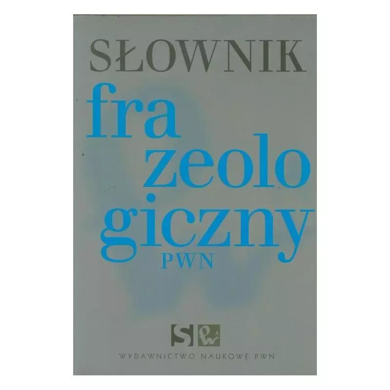 SŁOWNIK FRAZEOLOGICZNY - PWN