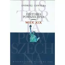HISTORIA POWSZECHNA WIEK XIX Andrzej Chwalba - Wydawnictwo Naukowe PWN
