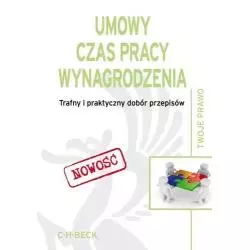 UMOWY CZAS PRACY WYNAGRODZENIE TRAFNY I PRAKTYCZNY DOBÓR PRZEPISÓW Aneta Flisek, Wioletta Żelazowska - C.H.Beck