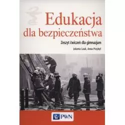 EDUKACJA DLA BEZPIECZEŃSTWA ZESZYT ĆWICZEŃ Jolanta Przybył, Anna Lauk - PWN