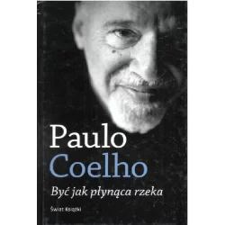BYĆ JAK PŁYNĄCA RZEKA Coelho Paulo - Świat Książki