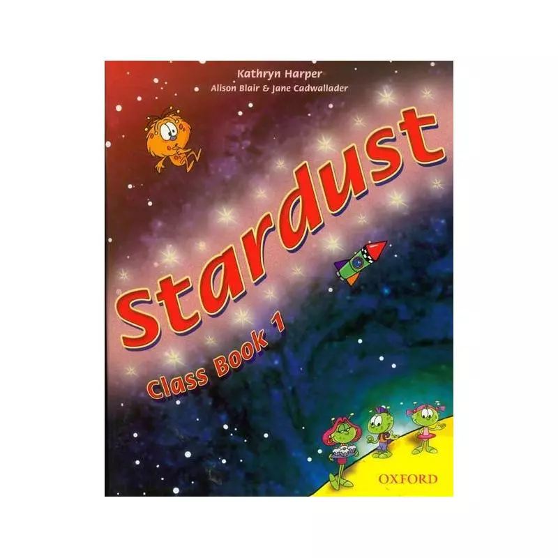 STARDUST 1 PODRĘCZNIK Jane Cadwallader, Alison Blair, Kathryn Harper - Oxford University Press