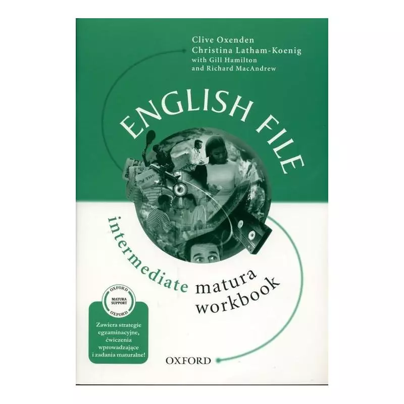 ENGLISH FILE INTERMEDIATE MATURA ĆWICZENIA Paul Seligson, Clive Oxenden, Christina Latham-Koenig - Oxford University Press