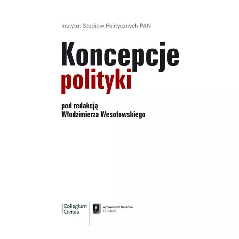 KONCEPCJE POLITYKI Włodzimierz Wesołowski - Scholar