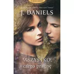 WSZYSTKO CZEGO PRAGNĘ J. Daniels - Edipresse Książki