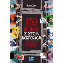 153 SCENY FILMOWE Z ŻYCIA KORPORACJI SEKS KŁAMSTWA I INNE OBOWIĄZKI SŁUŻBOWE Rafał Żak - MT Biznes