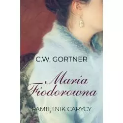 MARIA FIODOROWNA PAMIĘTNIK CARYCY C.W. Gortner - HarperCollins