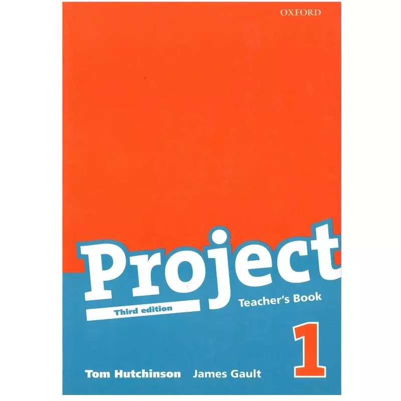 PROJECT 1 KSIĄŻKA NAUCZYCIELA Tom Hutchinson, James Gault - Oxford University Press