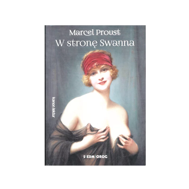 W STRONĘ SWANNA Marcel Proust - Siedmioróg