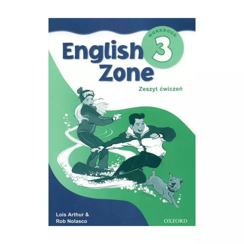 ENGLISH ZONE 3 ĆWICZENIA Lois Arthur, Rob Nolasco - Oxford University Press