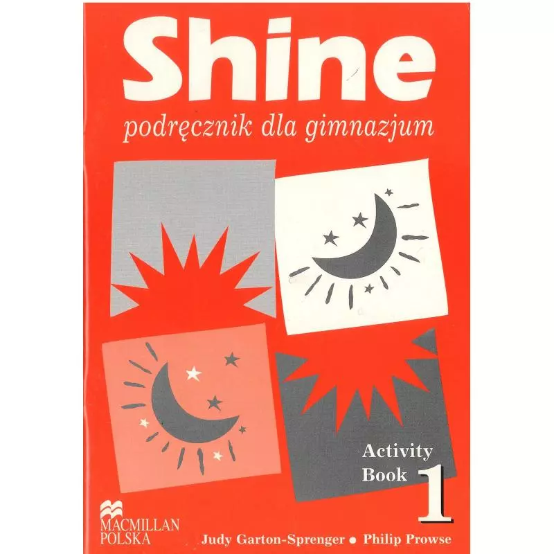 SHINE 1 ĆWICZENIA Judy Garton-Sprenger, Philip Prowse - Macmillan
