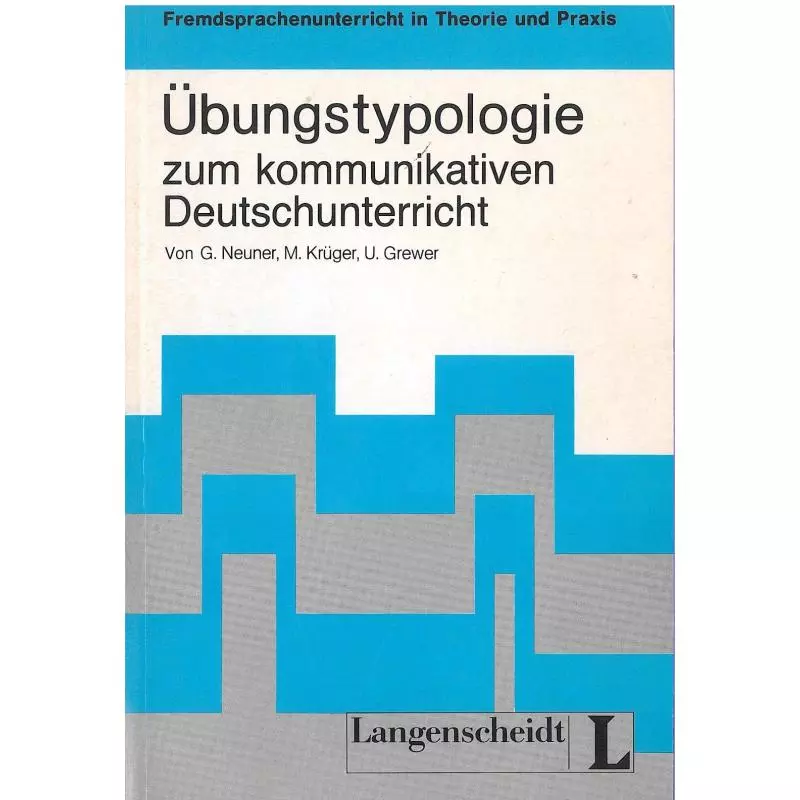 UBUNGSTYPOLOGIE ZUM KOMMUNIKATIVEN DEUTSCHUNTERRICHT Von G. Neuner - Langenscheidt
