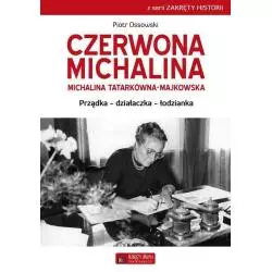 CZERWONA MICHALINA MICHALINA TATARKÓWNA-MAJKOWSKA PRZĄDKA - DZIAŁACZKA i- ŁODZIANKA Piotr Ossowsk - Księży Młyn