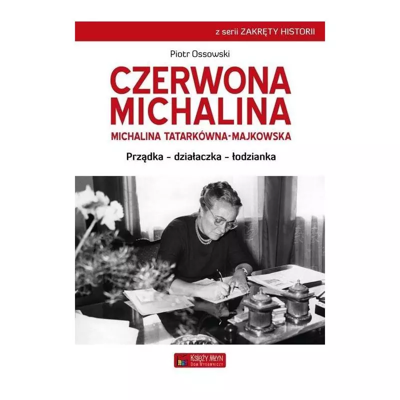 CZERWONA MICHALINA MICHALINA TATARKÓWNA-MAJKOWSKA PRZĄDKA - DZIAŁACZKA i- ŁODZIANKA Piotr Ossowsk - Księży Młyn