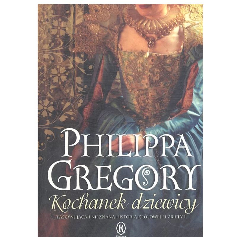 KOCHANEK DZIEWICY Philippa Gregory - Książnica