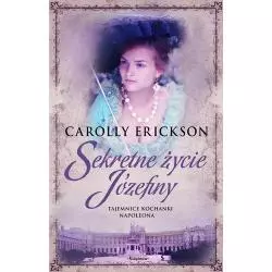 SEKRETNE ŻYCIE JÓZEFINY Carolly Erickson - Publicat