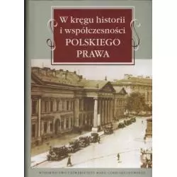 W KRĘGU HISTORII I WSPÓŁCZESNOŚCI POLSKIEGO PRAWA Wojciech Witkowski - UMCS