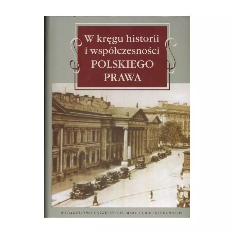 W KRĘGU HISTORII I WSPÓŁCZESNOŚCI POLSKIEGO PRAWA Wojciech Witkowski - UMCS