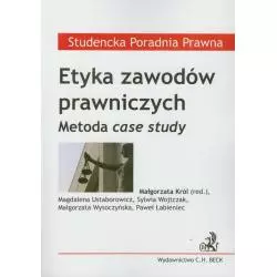 ETYKA ZAWODÓW PRAWNICZYCH METODA CASE STUDY Małgorzata Król - C.H.Beck