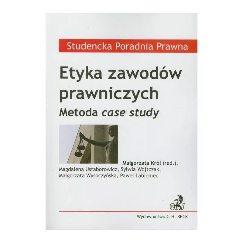 ETYKA ZAWODÓW PRAWNICZYCH METODA CASE STUDY Małgorzata Król - C.H.Beck